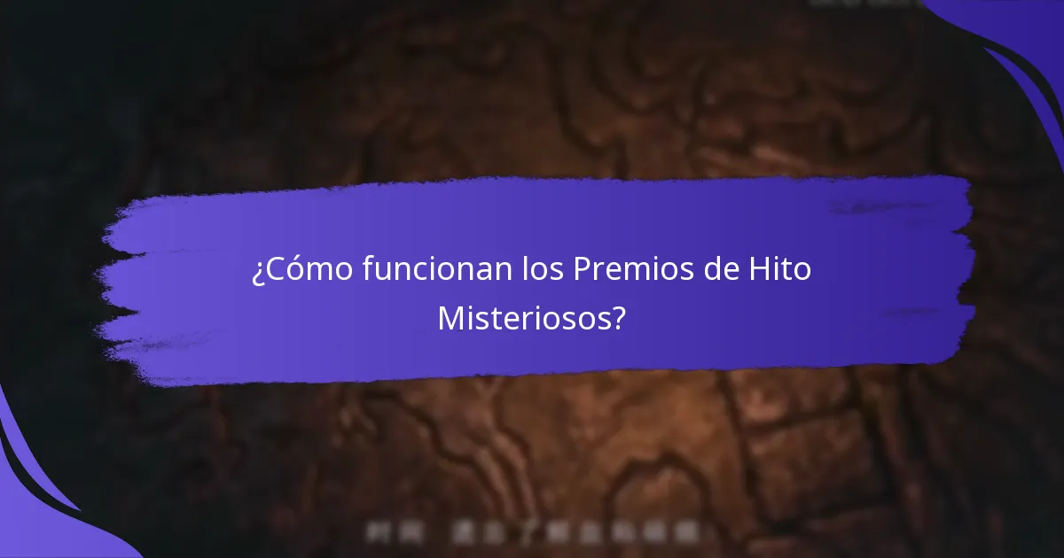 ¿Cómo funcionan los Premios de Hito Misteriosos?