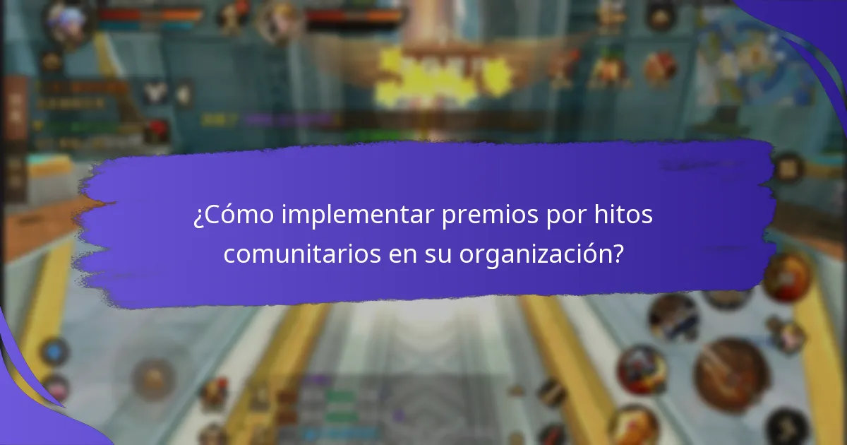 ¿Qué factores influyen en la efectividad de los premios por hitos comunitarios?