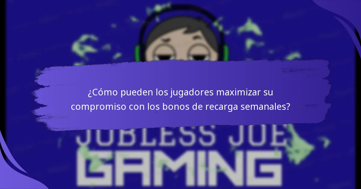 ¿Cómo pueden los jugadores maximizar su compromiso con los bonos de recarga semanales?