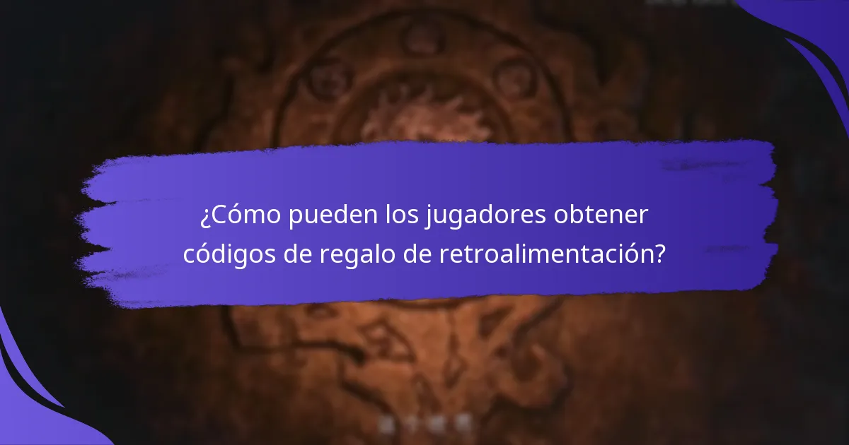 ¿Cómo pueden los jugadores obtener códigos de regalo de retroalimentación?