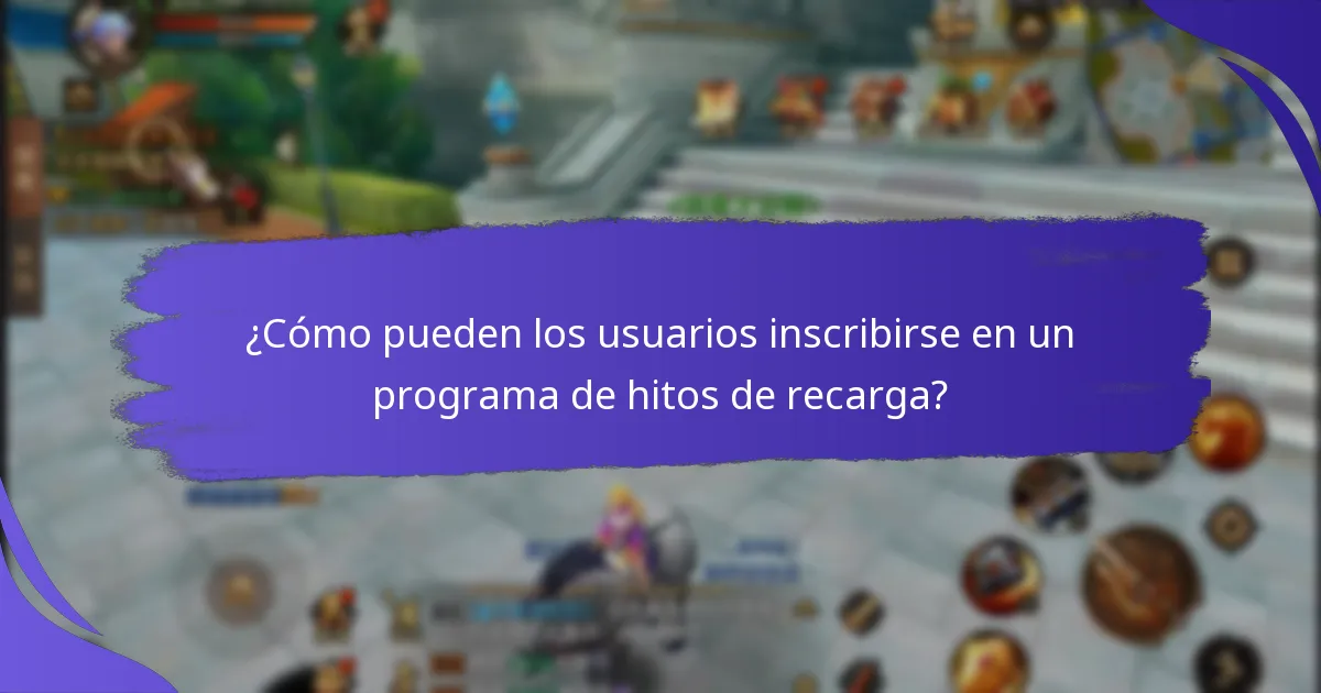 ¿Cómo opera el programa de hitos de recarga?