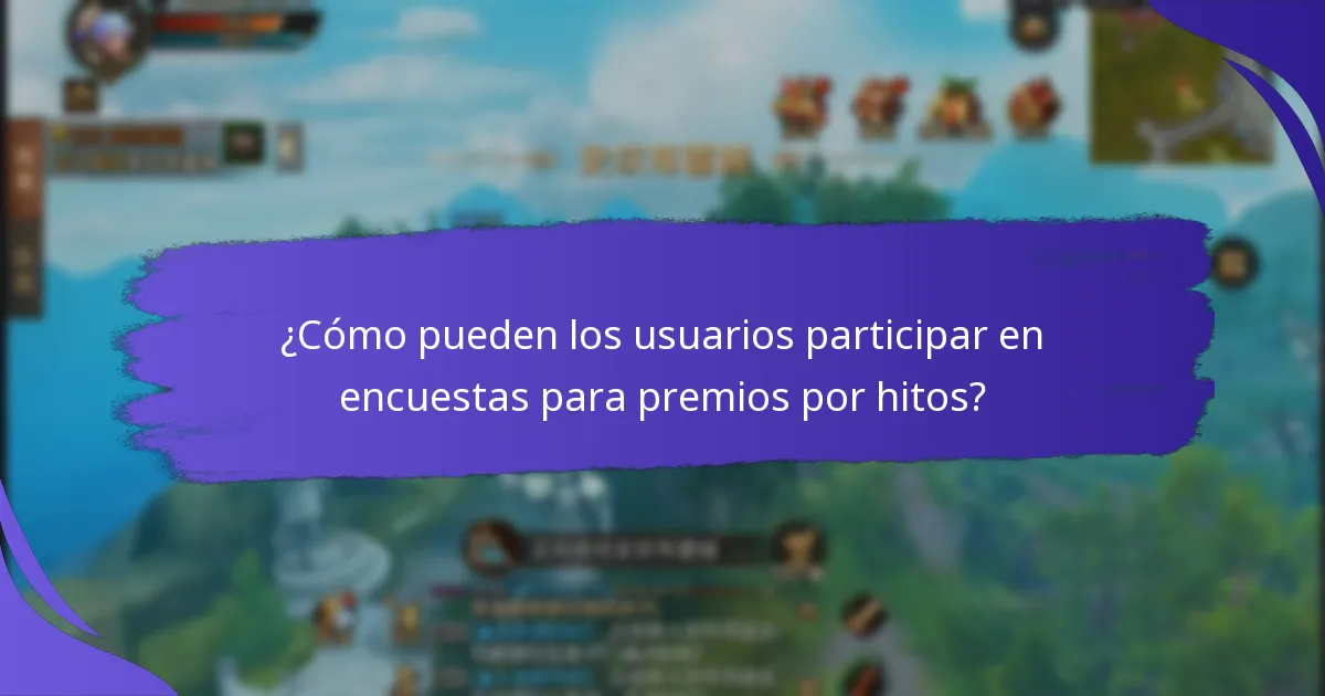 ¿Cómo pueden los usuarios participar en encuestas para premios por hitos?