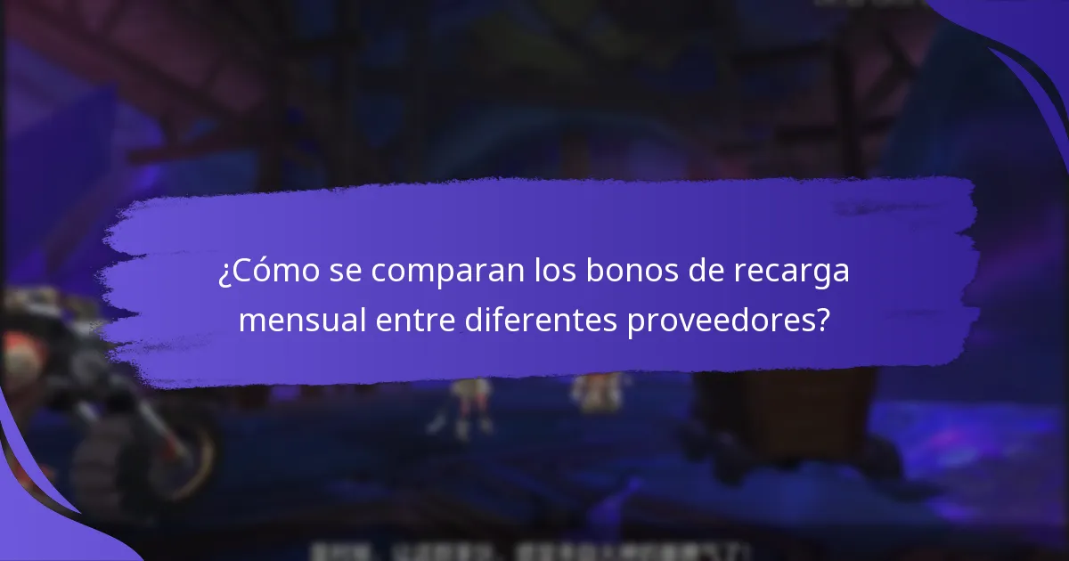 ¿Qué empresas ofrecen programas de bonos de recarga mensual notables?