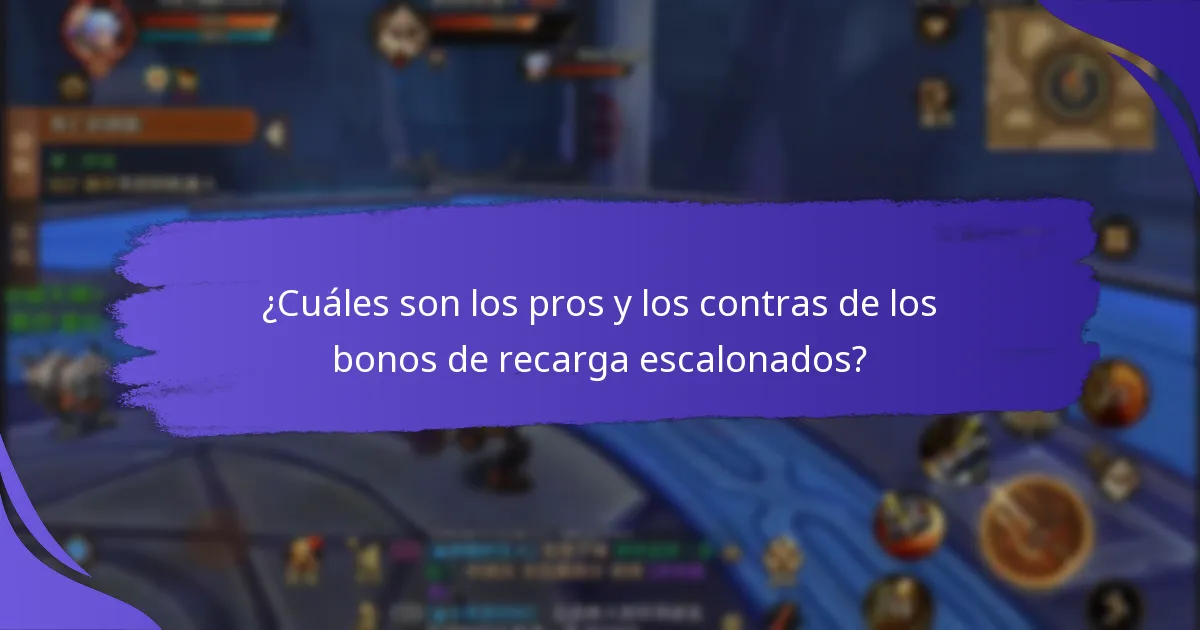 ¿Cuáles son los pros y los contras de los bonos de recarga escalonados?