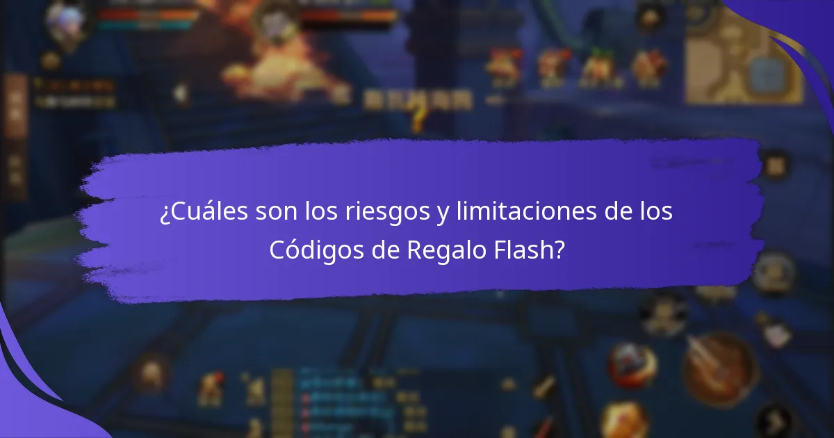 ¿Cuáles son los riesgos y limitaciones de los Códigos de Regalo Flash?