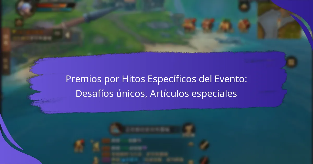 Premios por Hitos Específicos del Evento: Desafíos únicos, Artículos especiales