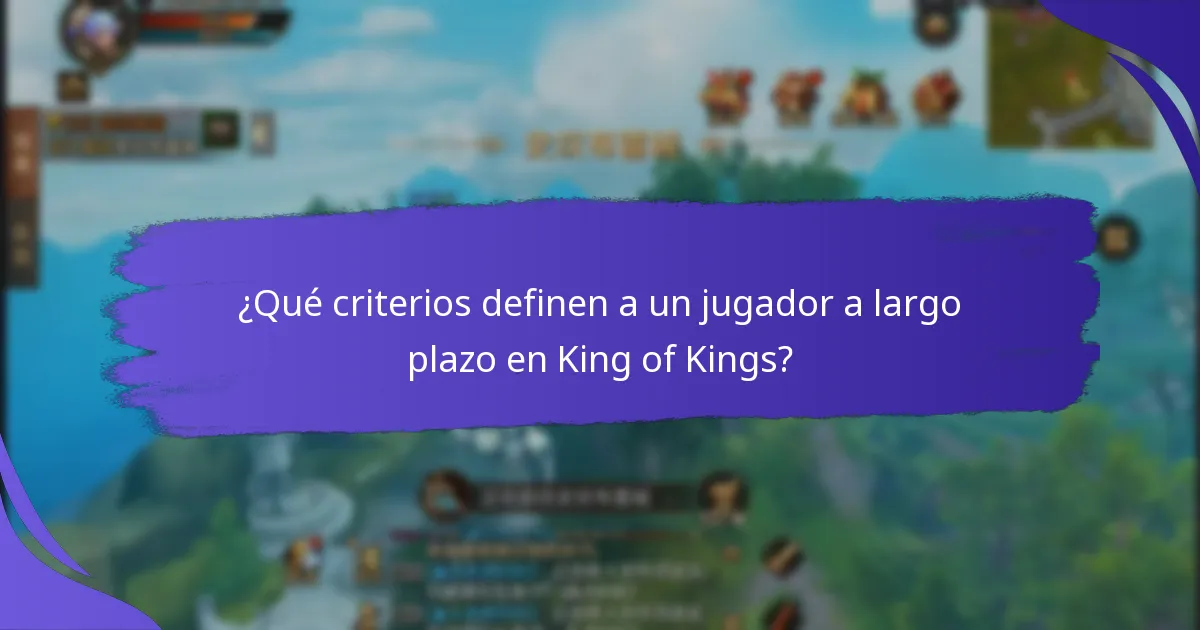 ¿Qué criterios definen a un jugador a largo plazo en King of Kings?